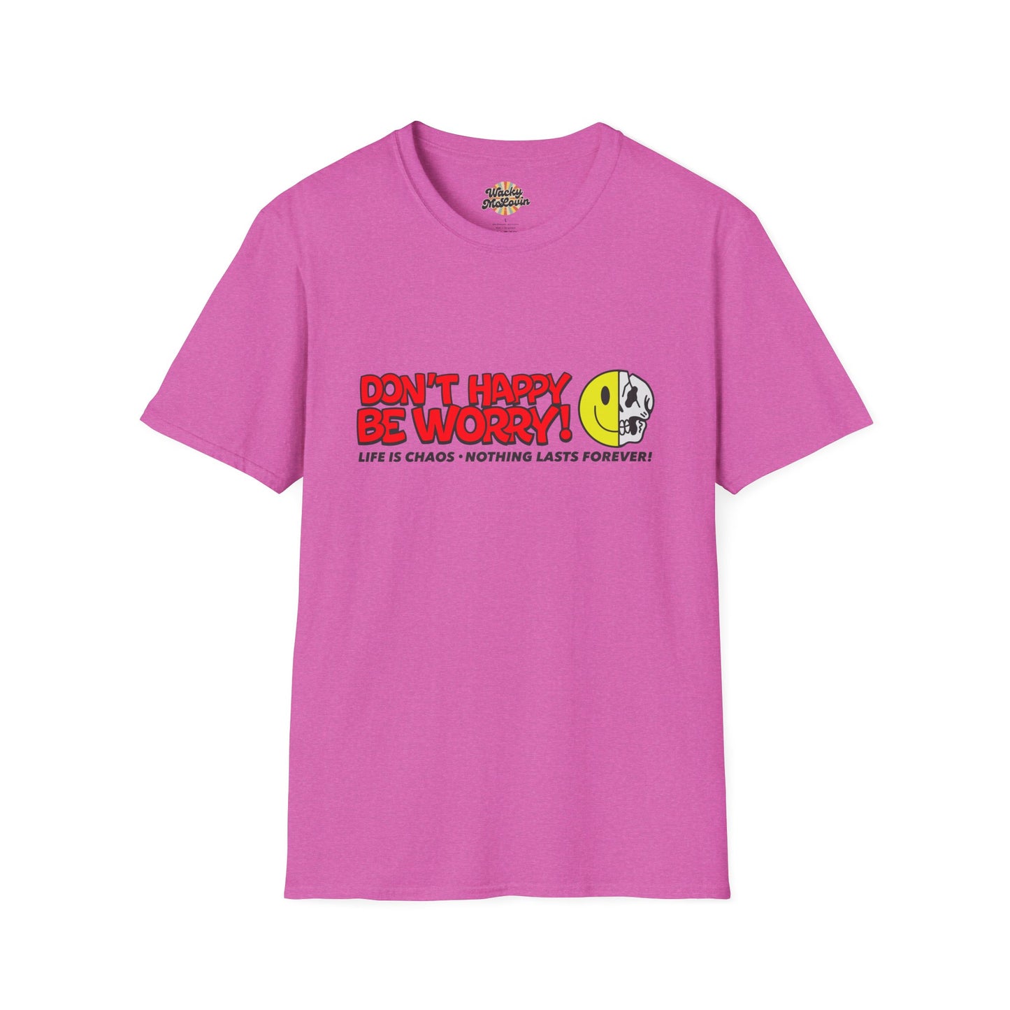 Don’t Happy Be Worry! Tee