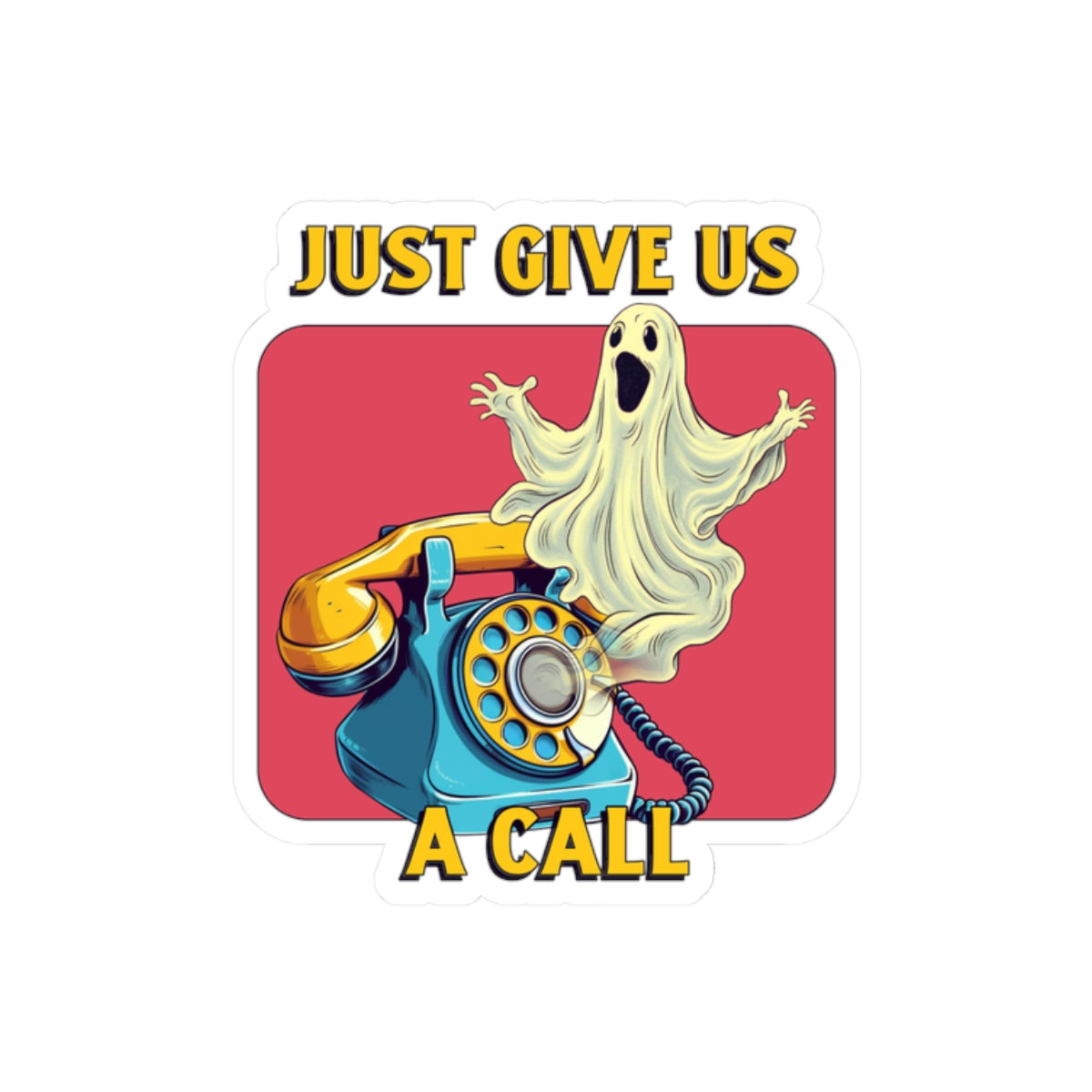 Just Give Us a Call Kiss-Cut Sticker