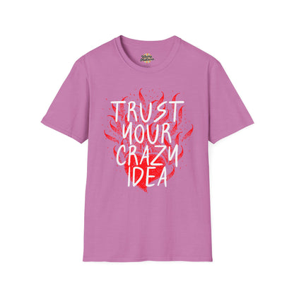 Trust Your Crazy Idea Tee