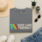 Dude I Said Friendly Retro Tee