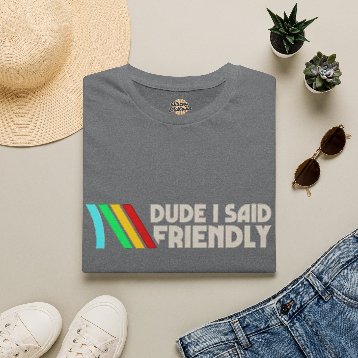 Dude I Said Friendly Retro Tee