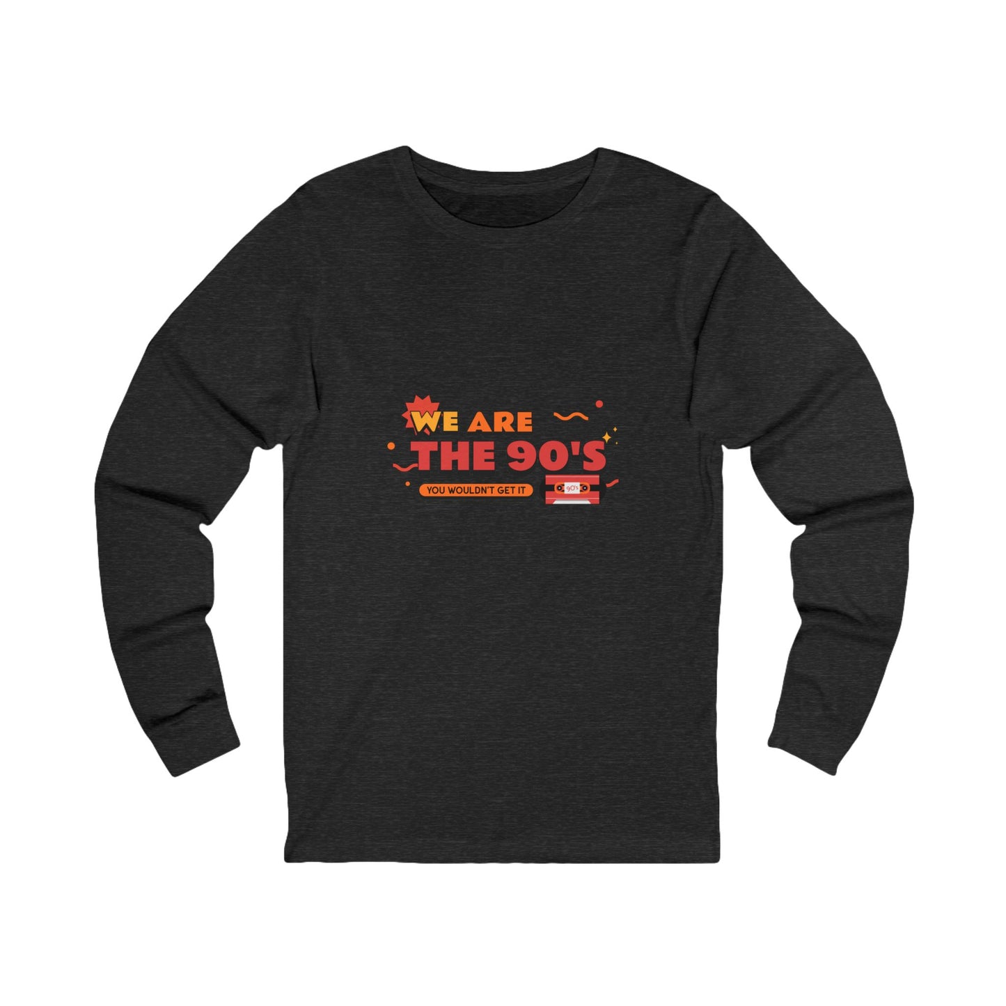 We Are The 90's Long Sleeve Tee