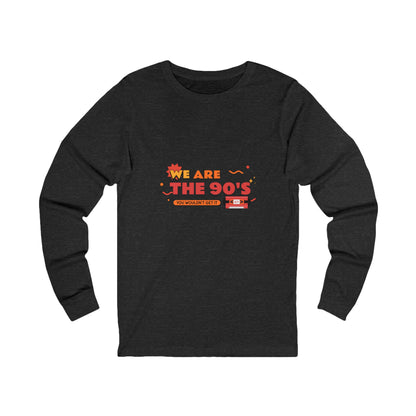 We Are The 90's Long Sleeve Tee