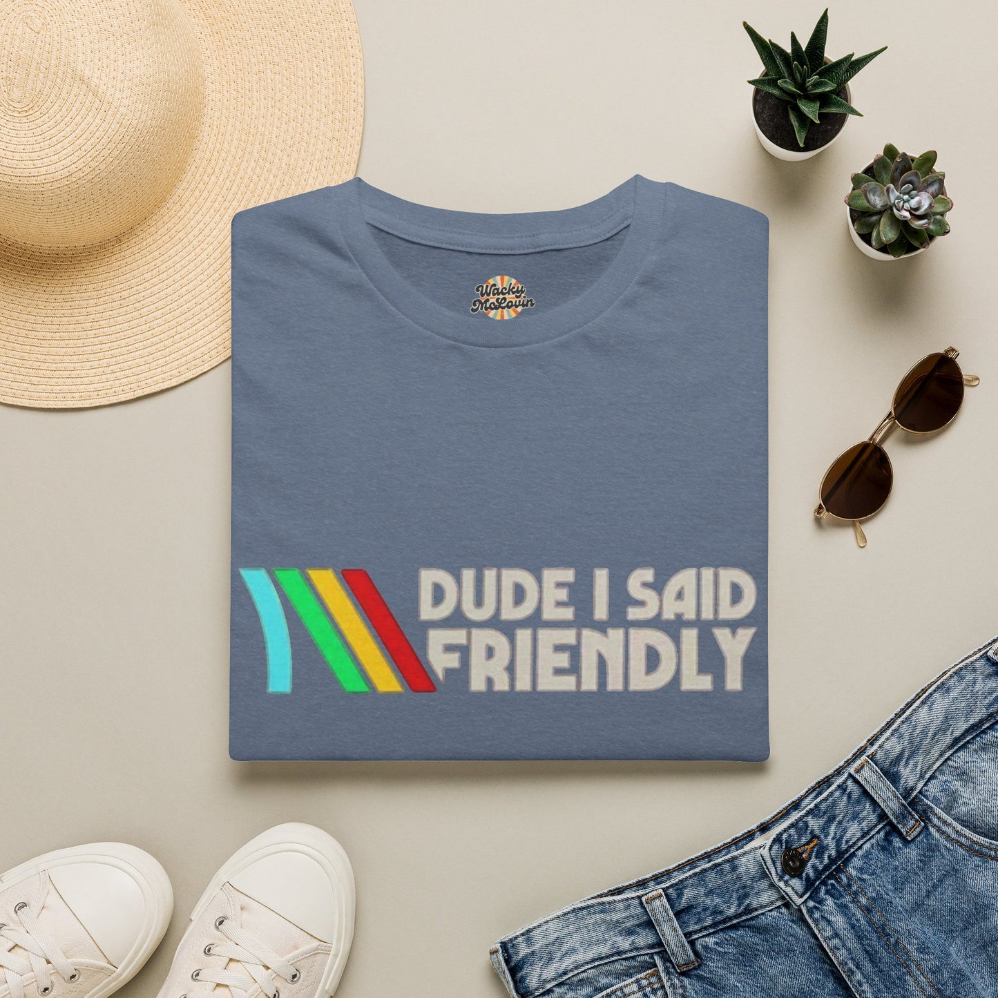 Dude I Said Friendly Retro Tee