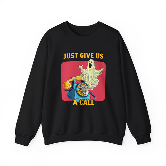 Just Give Us a Call Sweatshirt