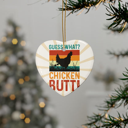 Guess What? Chicken Butt! Ceramic Ornament