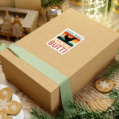 Guess What? Chicken Butt! Kiss-Cut Sticker