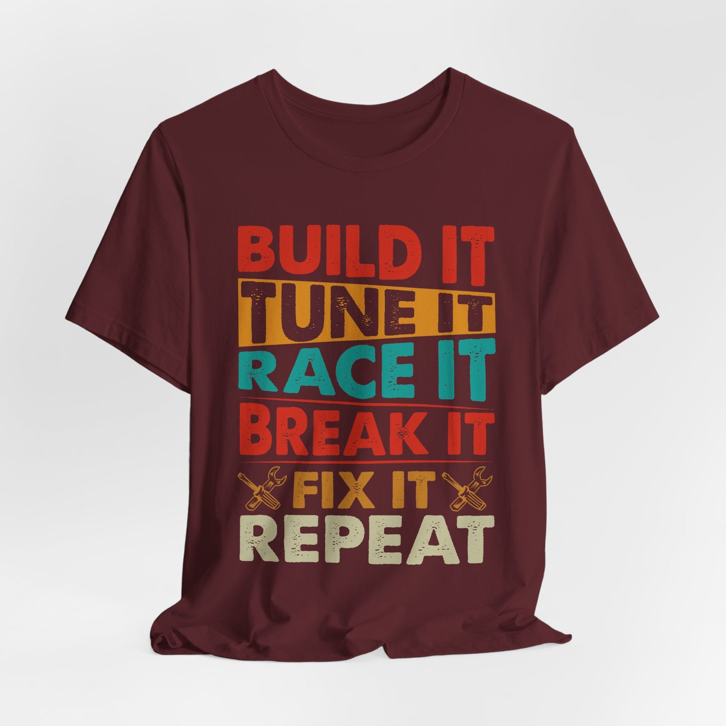 Build It Tune It Race It Break It Fix It Repeat Car Guy Tee