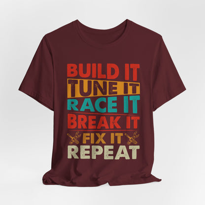 Build It Tune It Race It Break It Fix It Repeat Car Guy Tee