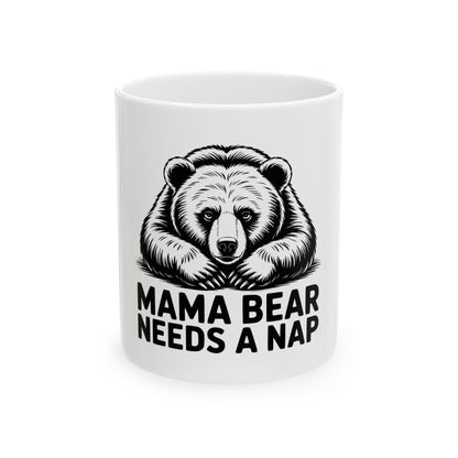 Mama Bear Needs a Nap Coffee Mug