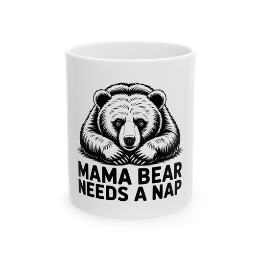 Mama Bear Needs a Nap Coffee Mug