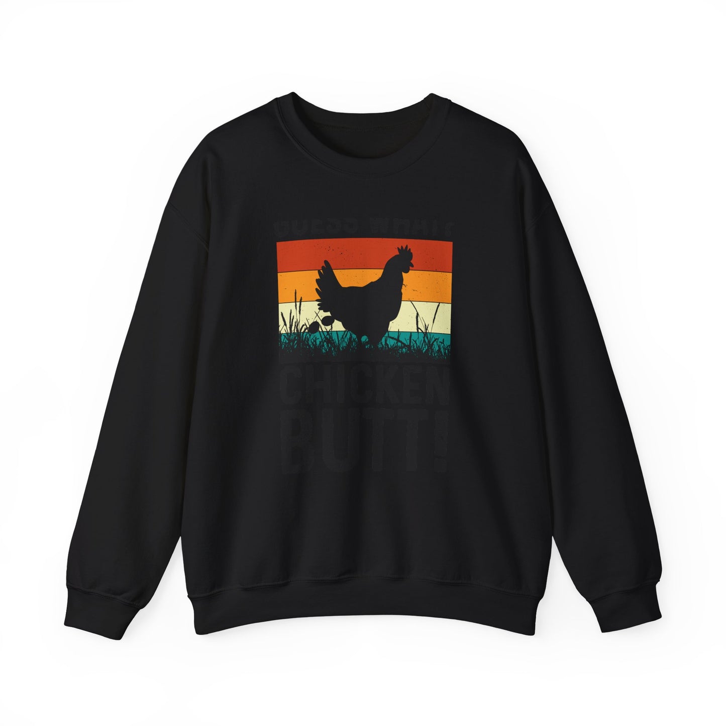 Guess What? Chicken Butt! Sweatshirt
