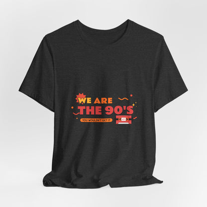 We Are The 90's Tee