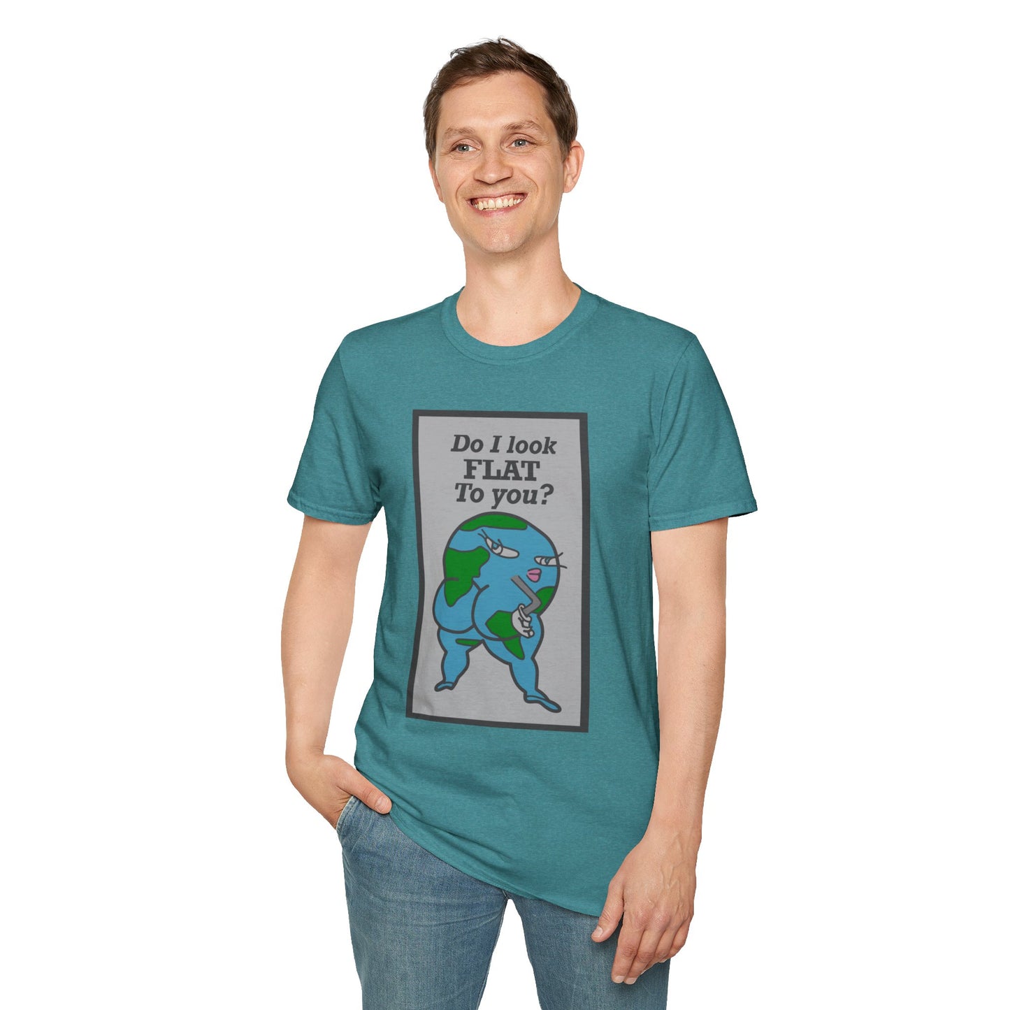 Do I Look Flat To You? Tee