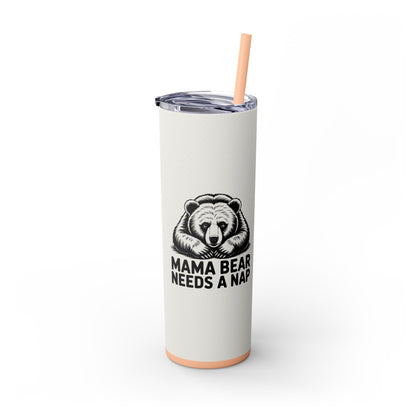 Mama Bear Needs a Nap 20oz Skinny Tumbler