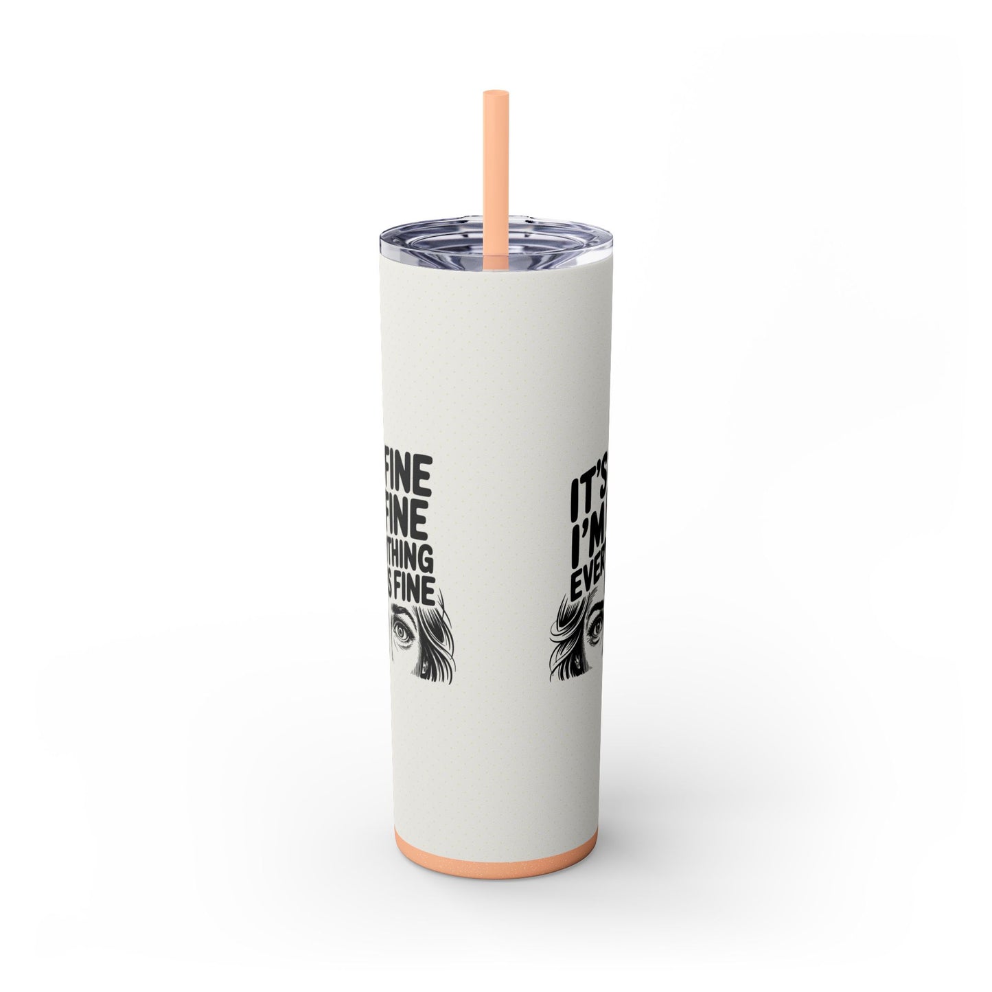 It's Fine I'm Fine 20oz Skinny Tumbler