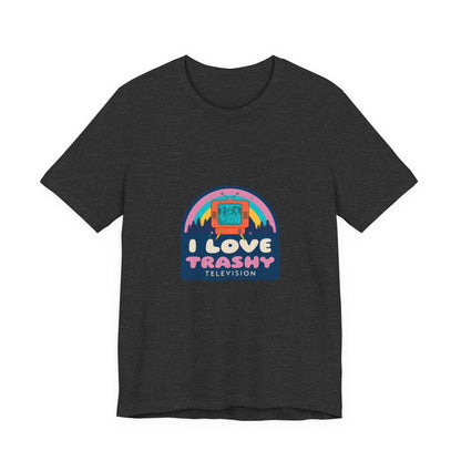 I Love Trashy Television Tee
