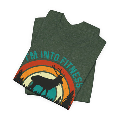 I'm Into Fitness, Fit'ness Deer In My Freezer Hunting Tee