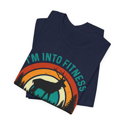 I'm Into Fitness, Fit'ness Deer In My Freezer Hunting Tee