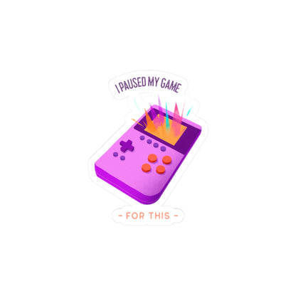 I Paused My Game For This Kiss-Cut Sticker