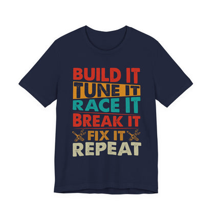 Build It Tune It Race It Break It Fix It Repeat Car Guy Tee
