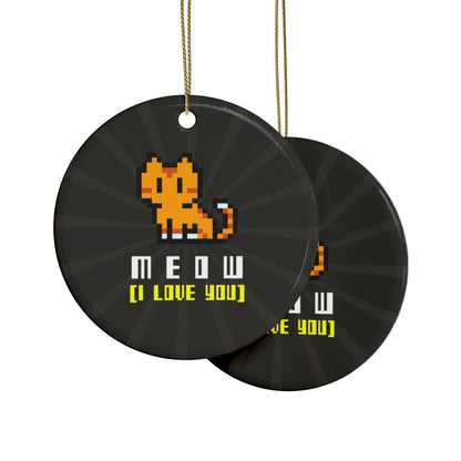 MEOW (I Love You) Ceramic Ornament