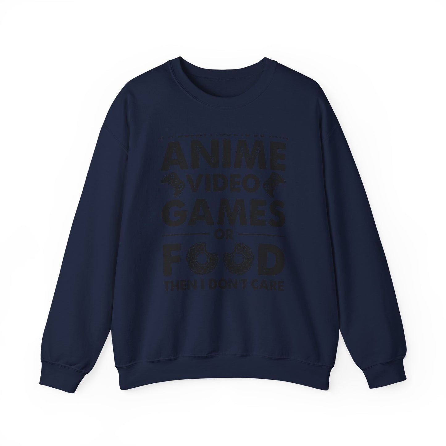 Anime, Video Games, or Food Sweatshirt