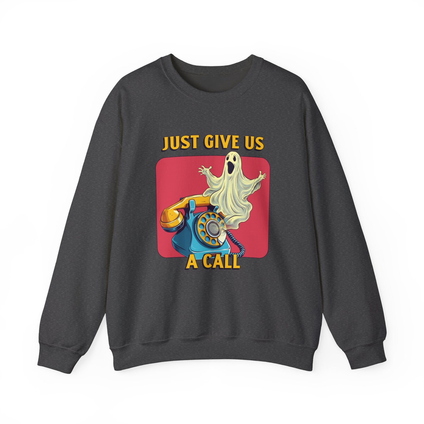 Just Give Us a Call Sweatshirt