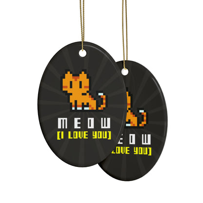 MEOW (I Love You) Ceramic Ornament