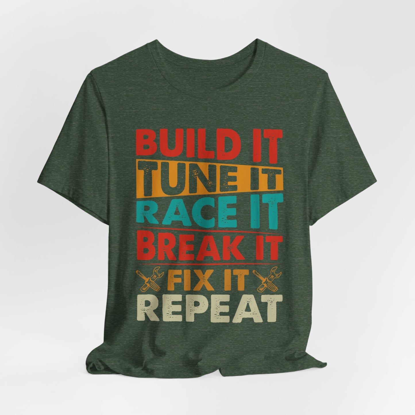 Build It Tune It Race It Break It Fix It Repeat Car Guy Tee