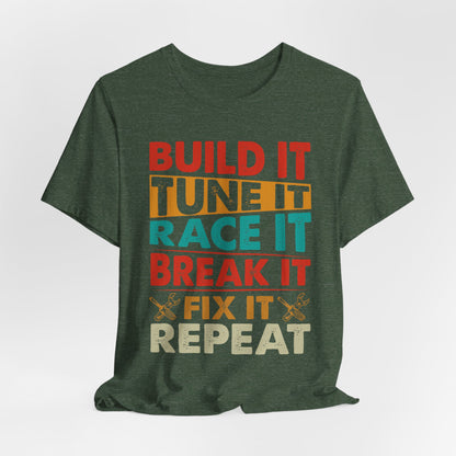 Build It Tune It Race It Break It Fix It Repeat Car Guy Tee