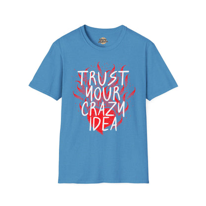Trust Your Crazy Idea Tee