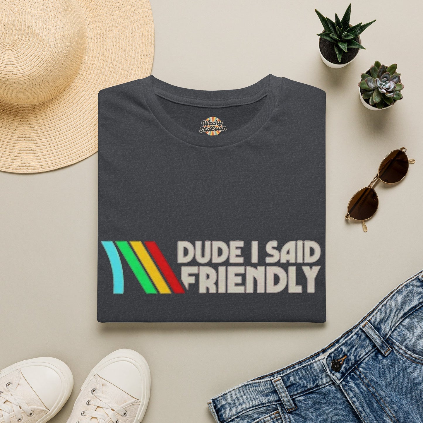 Dude I Said Friendly Retro Tee