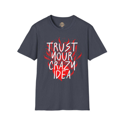 Trust Your Crazy Idea Tee