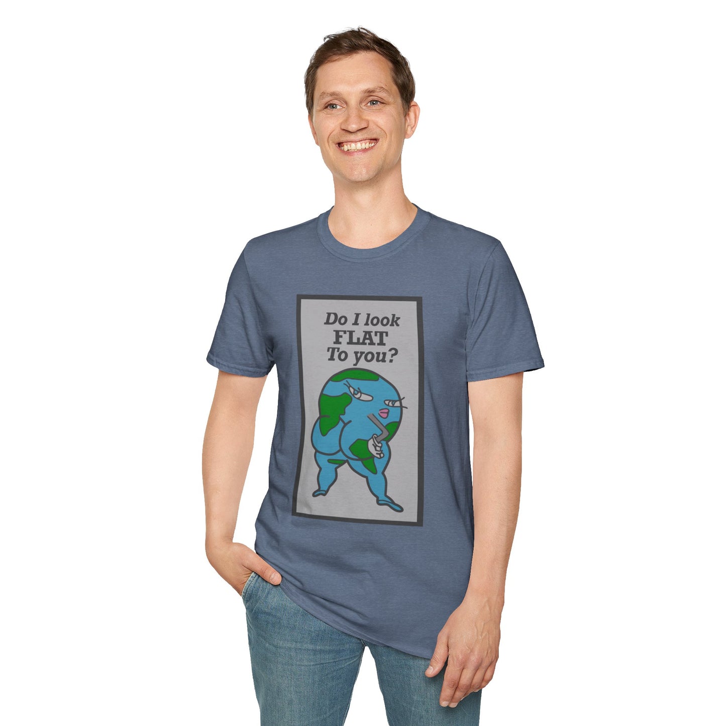 Do I Look Flat To You? Tee
