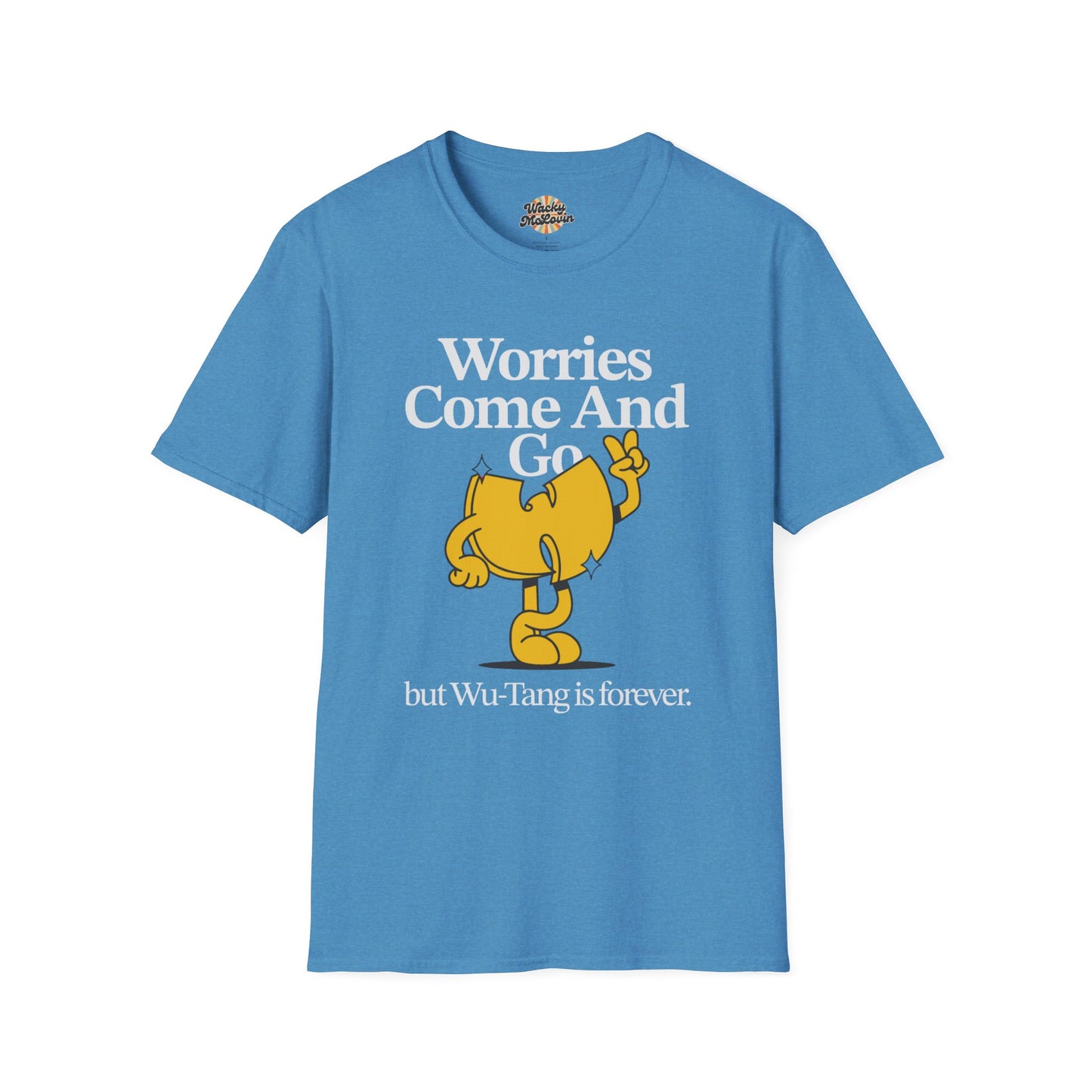 Worries Come And Go, But Wu-Tang Is Forever Tee
