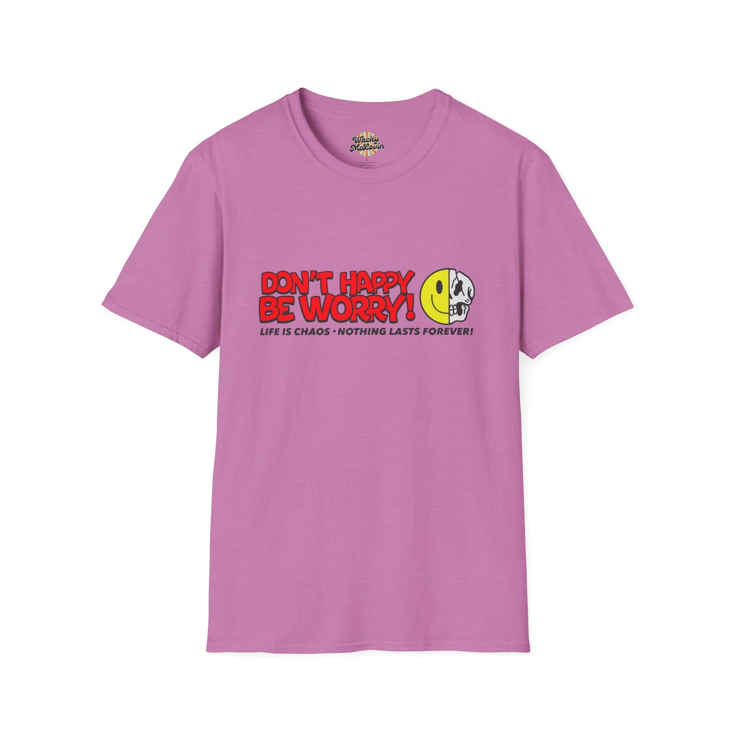Don’t Happy Be Worry! Tee