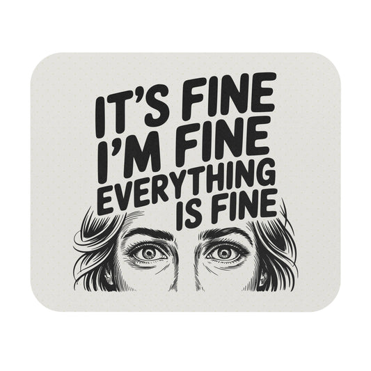 It's Fine I'm Fine Mouse Pad