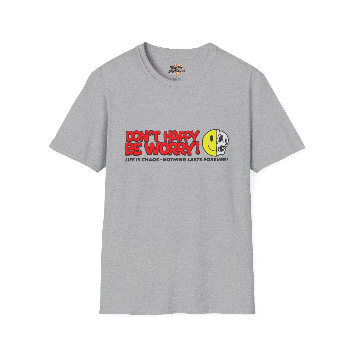 Don’t Happy Be Worry! Tee