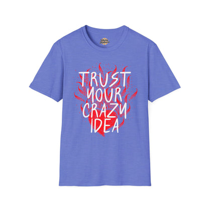 Trust Your Crazy Idea Tee