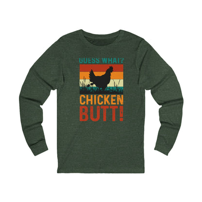 Guess What? Chicken Butt! Long Sleeve Tee