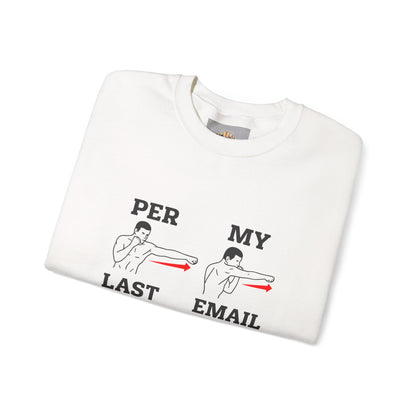 Per My Last Email Sweatshirt | Funny Office Humor Crewneck | Workplace Sarcasm Sweatshirt | Corporate Meme Sweater