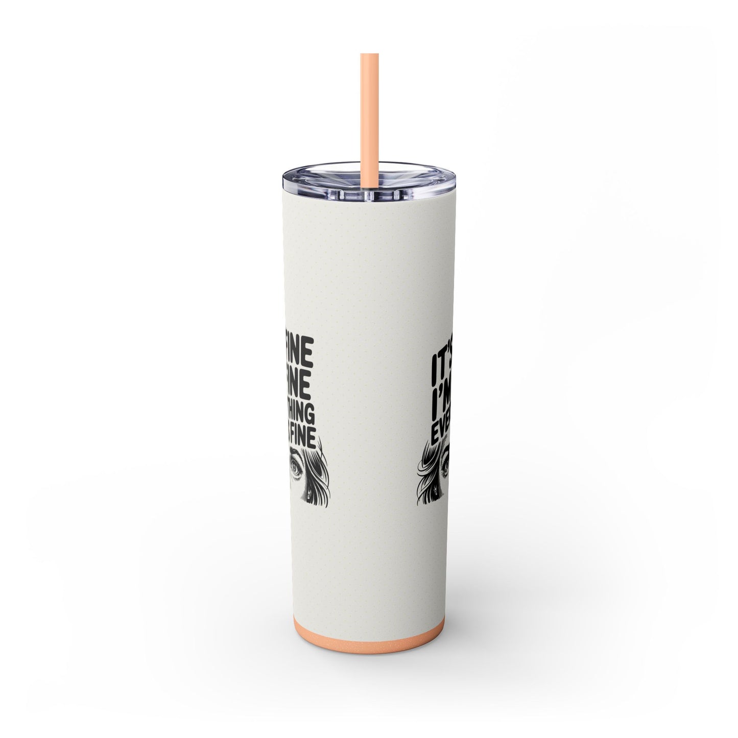 It's Fine I'm Fine 20oz Skinny Tumbler