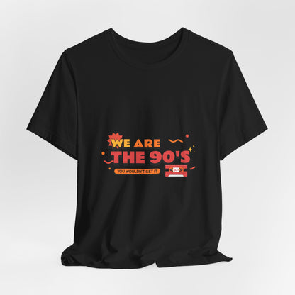 We Are The 90's Tee