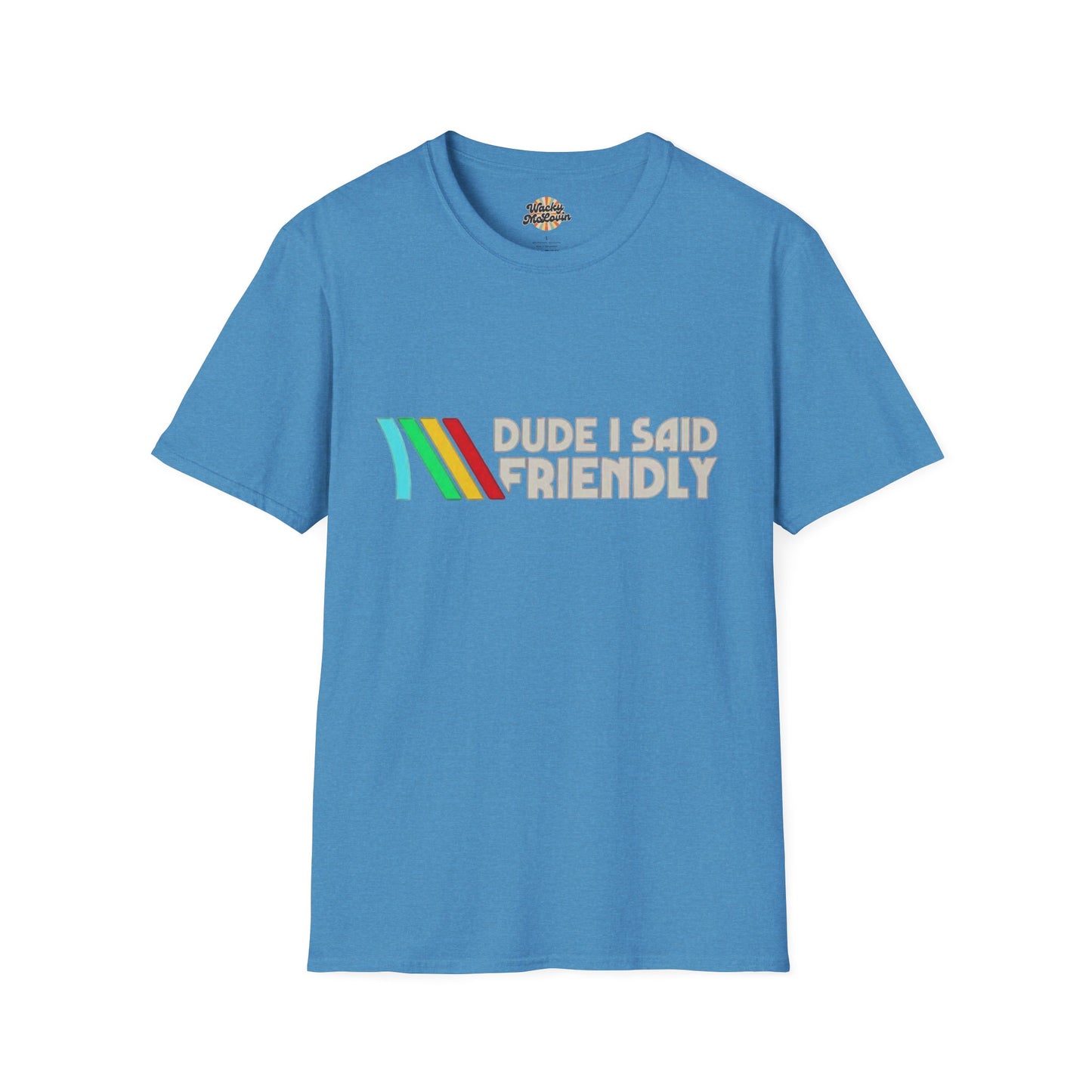 Dude I Said Friendly Retro Tee