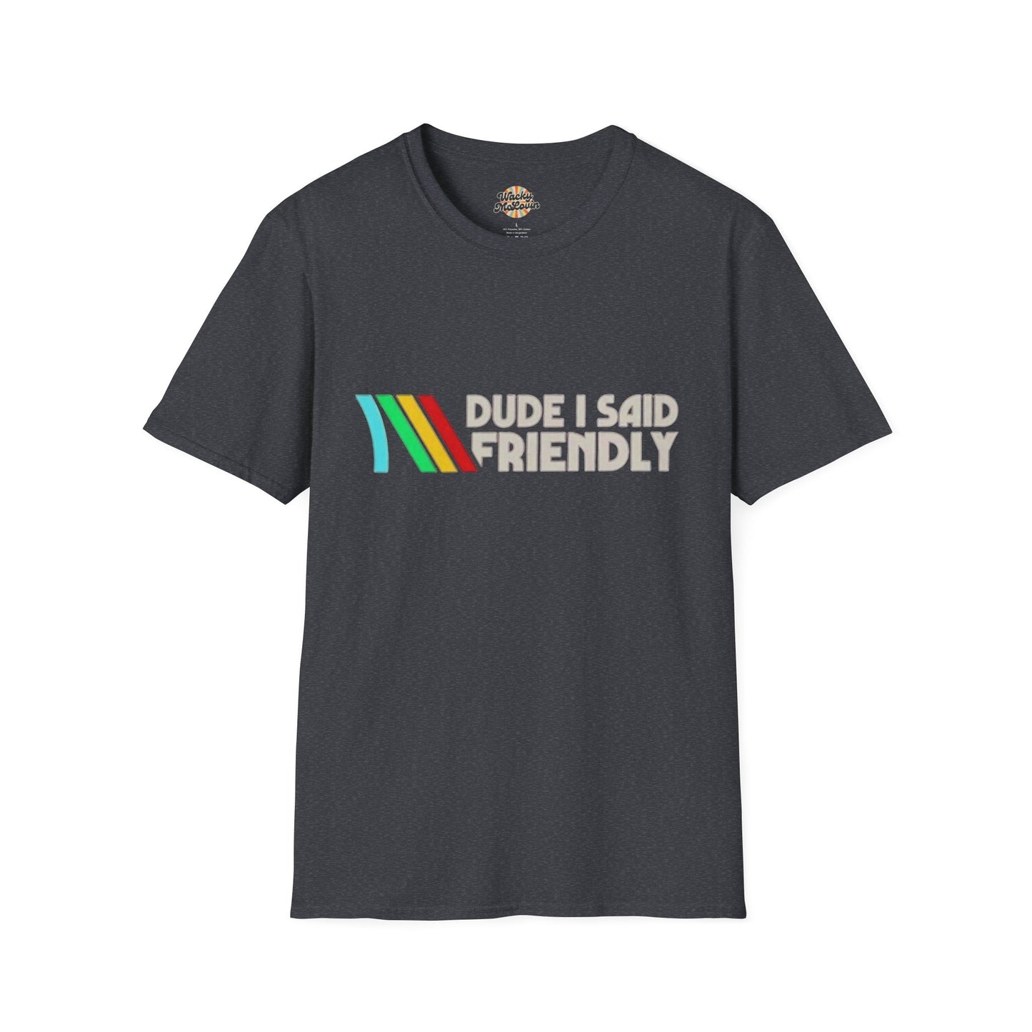 Dude I Said Friendly Retro Tee