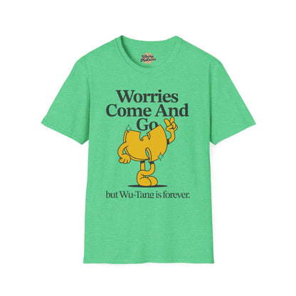 Worries Come And Go, But Wu-Tang Is Forever Tee