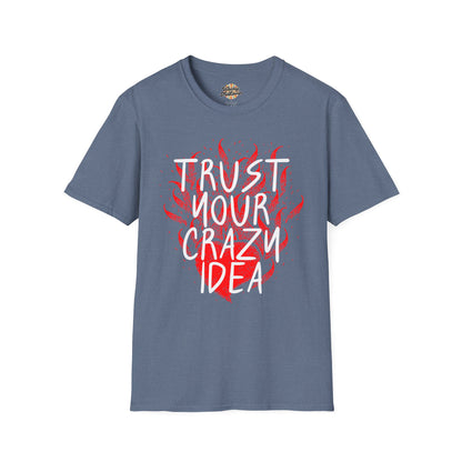 Trust Your Crazy Idea Tee