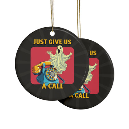 Just Give Us a Call Ceramic Ornament