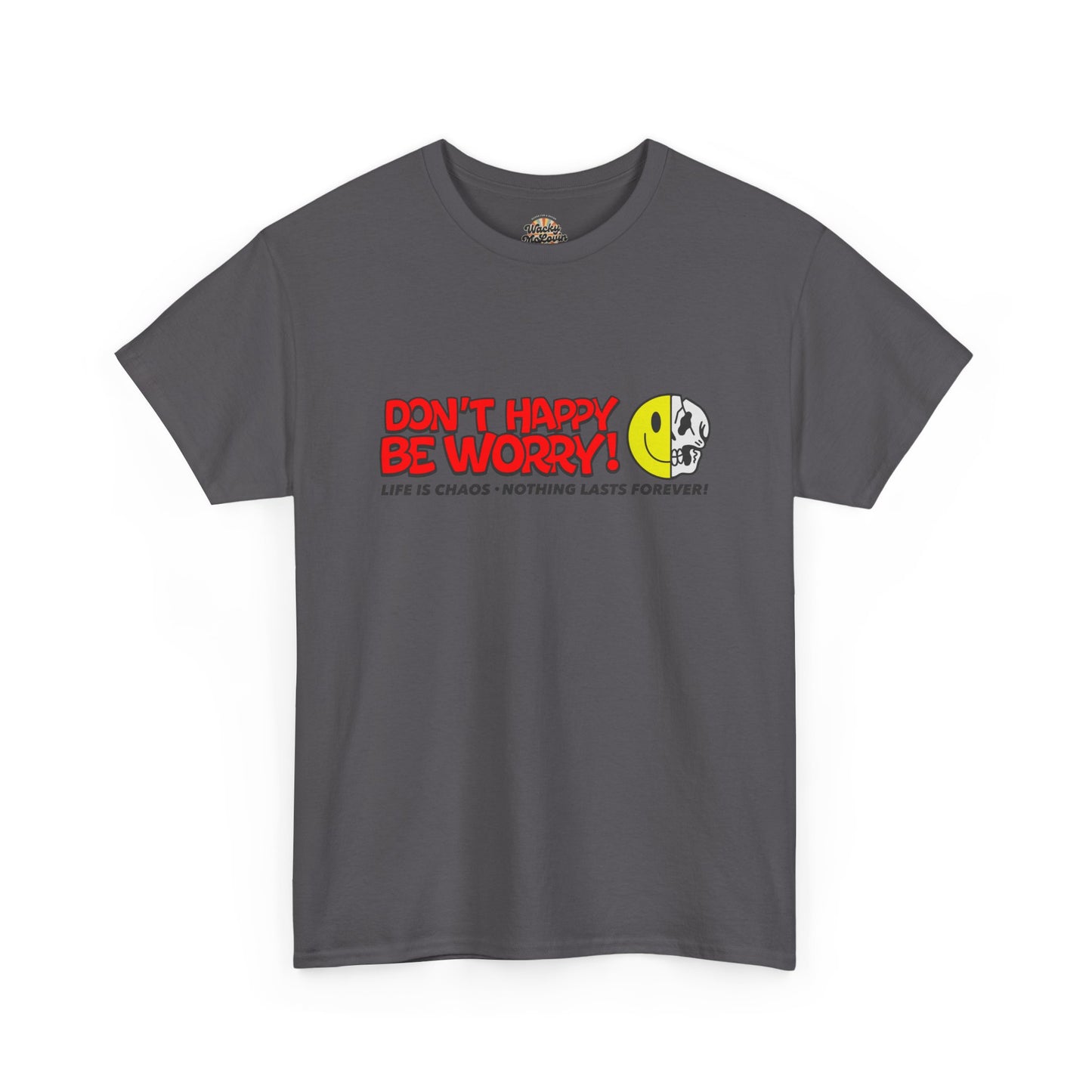 Don’t Happy Be Worry Tee | Dark Humor Graphic Shirt